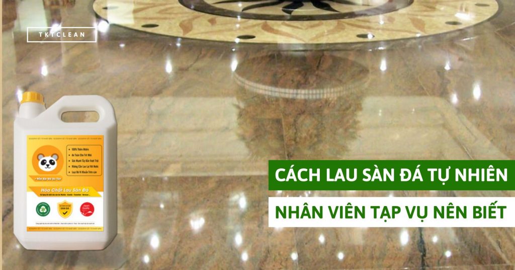 cách lau sàn đá tự nhiên nhân viên tạp vụ nên biết