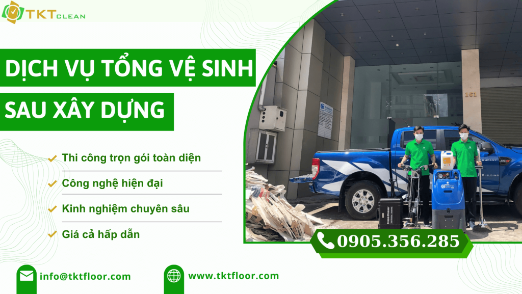 dịch vụ tổng vệ sinh sau xây dựng TKT Clean