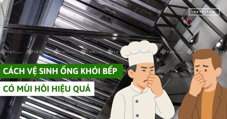 Cách vệ sinh ống khói bếp có mùi hôi hiệu quả