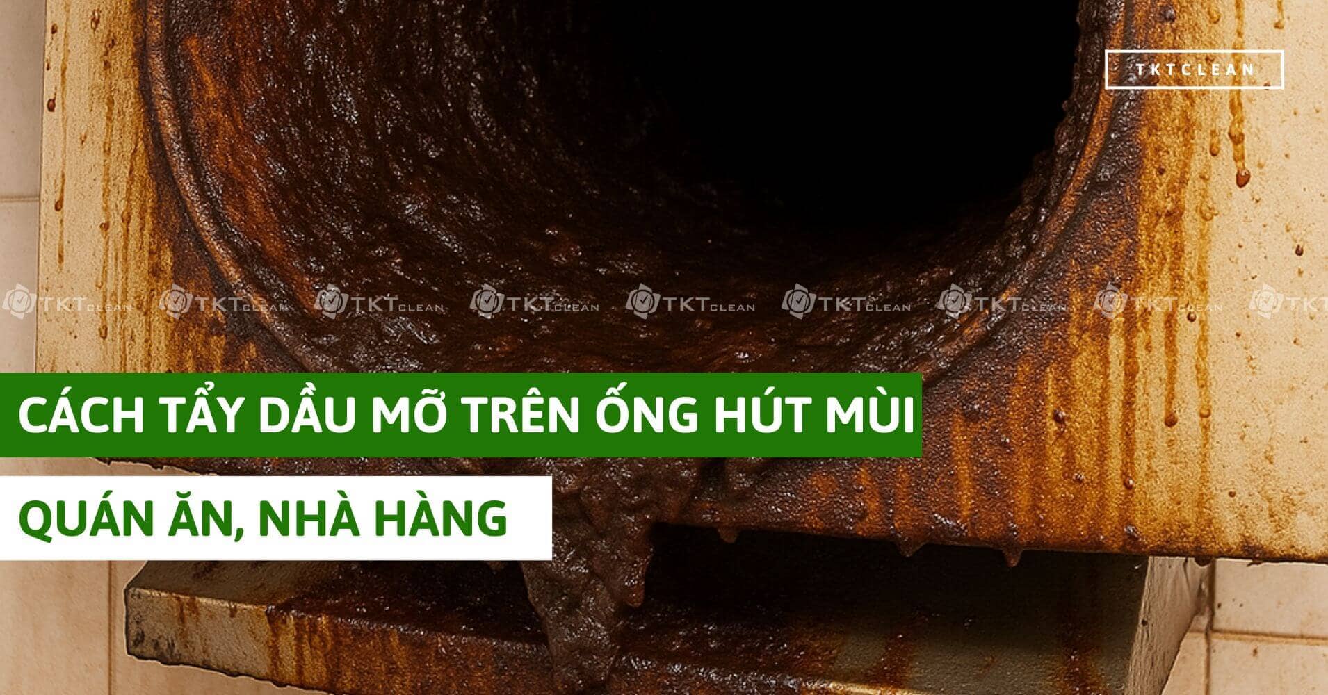 Hướng dẫn tẩy dầu mỡ trên ống hút mùi bếp