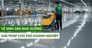vệ sinh sàn nhà xưởng