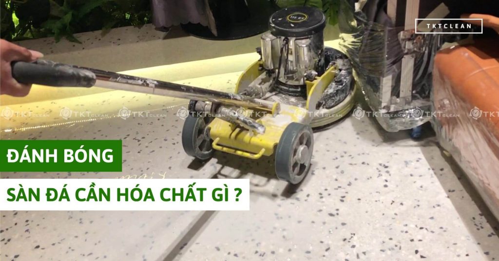 đánh bóng sàn đá cần hóa chất gì